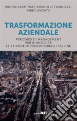 Trasformazione aziendalePercorsi di management per rinnovare le aziende imprenditoriali italiane. E-book. Formato EPUB ebook