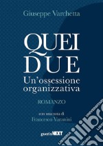 Quei dueUn’ossessione organizzativa. E-book. Formato EPUB ebook