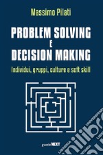 Problem solving e decision makingIndividui, gruppi, culture e soft skill. E-book. Formato EPUB ebook