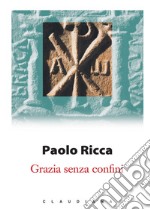 Grazia senza confini. E-book. Formato EPUB ebook