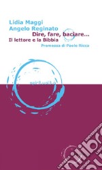 Dire, fare, baciare...: Il lettore e la Bibbia. E-book. Formato EPUB ebook