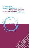 Dire, fare, baciare...: Il lettore e la Bibbia. E-book. Formato EPUB ebook di Lidia Maggi