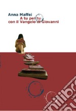 A tu per tu con il Vangelo di Giovanni. E-book. Formato EPUB