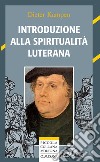 Introduzione alla spiritualità luterana. E-book. Formato EPUB ebook