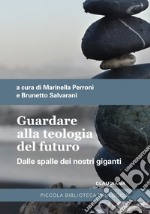 Guardare alla teologia del futuro: Dalle spalle dei nostri giganti. E-book. Formato EPUB ebook