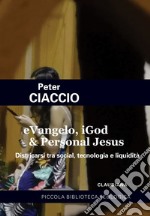 eVangelo, iGod & Personal Jesus: Districarsi tra social, tecnologia e liquidità. E-book. Formato EPUB ebook