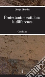 Protestanti e cattolici: le differenze. E-book. Formato EPUB ebook