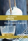 Dio, il vuoto e il genere. E-book. Formato EPUB ebook