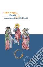 Esodo: La grammatica della libertà. E-book. Formato EPUB ebook