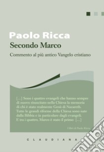 Secondo Marco: Commento al più antico Vangelo cristiano. E-book. Formato EPUB ebook di Paolo Ricca