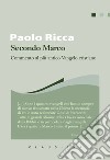 Secondo Marco: Commento al più antico Vangelo cristiano. E-book. Formato EPUB ebook di Paolo Ricca