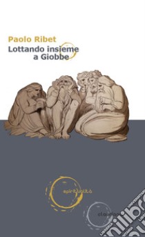 Lottando insieme a Giobbe. E-book. Formato EPUB ebook di Paolo Ribet