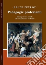 Pedagogie protestanti: Dalla persona ideata alla cittadinanza costruita. E-book. Formato EPUB ebook