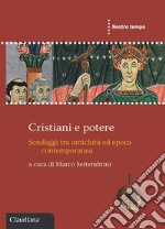 Cristiani e potere: Sondaggi tra antichità ed epoca contemporanea. E-book. Formato EPUB ebook