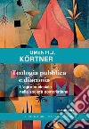 Teologia pubblica e diaconia: L’agire ecclesiale nella società postcristiana. E-book. Formato EPUB ebook di Ulrich H.J. Körtner