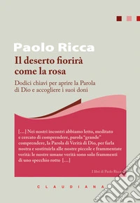 Il deserto fiorirà come la rosa: Dodici chiavi per aprire la Parola di Dio e accogliere i suoi doni. E-book. Formato EPUB ebook