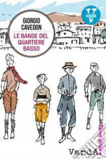 Le bande del quartiere basso. E-book. Formato EPUB ebook di Giorgio Cavedon