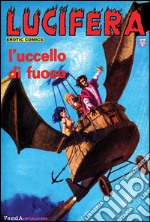 L'uccello di fuoco: Lucifera N.11. E-book. Formato EPUB ebook