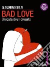 Bad Love. Drogata di un drogato. E-book. Formato EPUB ebook