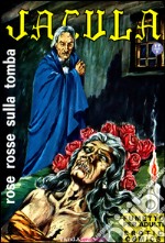 Rose rosse sulla tomba: Jacula N.12. E-book. Formato EPUB ebook