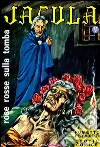 Rose rosse sulla tomba: Jacula N.12. E-book. Formato EPUB ebook di Renzo Barbieri
