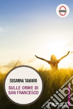 Sulle orme di San Francesco. E-book. Formato EPUB