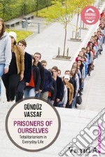 Prisoners of Ourselves: Totalitarianism in Everyday Life. E-book. Formato EPUB