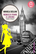 Rebecca Town a Londra: Doppia indagine. E-book. Formato EPUB ebook