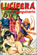 Il sanguinario: Lucifera N.16. E-book. Formato EPUB ebook