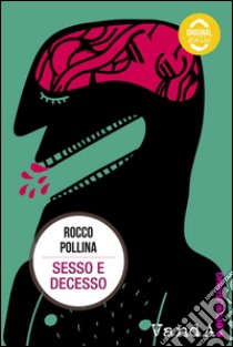 Sesso e decesso. E-book. Formato EPUB ebook di Rocco Pollina