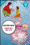 I racconti del Loto: Sette storie sulla felicità. E-book. Formato EPUB ebook di Giuseppina Norcia