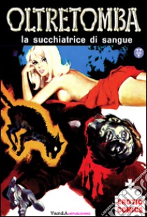 La succhiatrice di sangue: Oltretomba N.3. E-book. Formato EPUB ebook di Giorgio Cavedon