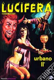 Urbano II°: Lucifera N.21. E-book. Formato EPUB ebook di Renzo Barbieri