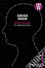 Homo Donans: For a maternal economy. E-book. Formato EPUB ebook