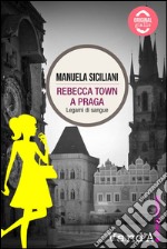 Rebecca Town a Praga: Legami di sangue. E-book. Formato EPUB ebook