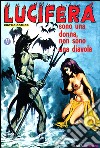 Sono una donna, non sono una diavola: Lucifera N.26. E-book. Formato EPUB ebook di Renzo Barbieri