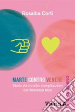 Marte contro Venere: Storie vere e altre complicazioni dall'Universo Rosi. E-book. Formato EPUB ebook