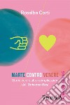 Marte contro Venere: Storie vere e altre complicazioni dall'Universo Rosi. E-book. Formato EPUB ebook di Rosalba Corti