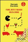 Fumo, bevo e mangio molta carne. E-book. Formato EPUB ebook di Pierangelo Dacrema