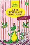 Dentisti, dinosauri e altre strane creature: Se hai paura del dentista, leggici. E-book. Formato EPUB ebook di Agnese Bizzarri