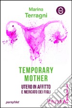 Temporary Mother: Utero in affitto e mercato dei figli. E-book. Formato EPUB ebook