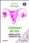 Temporary Mother: Utero in affitto e mercato dei figli. E-book. Formato EPUB ebook