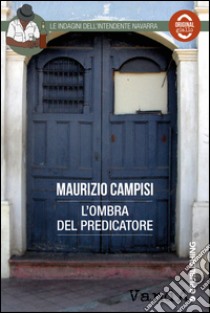 L'ombra del predicatore: Le indagini dell'intendente Navarra. E-book. Formato EPUB ebook di Maurizio Campisi