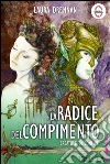 La radice del compimento: creature di confine. E-book. Formato EPUB ebook di Laura Drennan