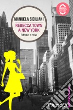 Rebecca Town a New York: Ritorno a casa. E-book. Formato EPUB ebook