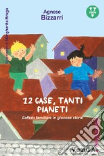 12 case, tanti pianeti: L'affido familiare in giocose storie. E-book. Formato EPUB ebook