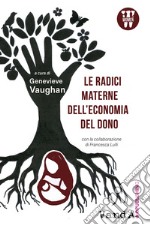 Le radici materne dell'economia del dono. E-book. Formato EPUB ebook