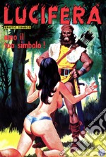 Amo il tuo simbolo!: Lucifera 44. E-book. Formato EPUB ebook