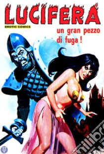 Un gran pezzo di fuga!: Lucifera N.45. E-book. Formato EPUB ebook di Renzo Barbieri