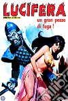 Un gran pezzo di fuga!: Lucifera N.45. E-book. Formato EPUB ebook